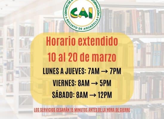 Horario Extendido del CAI 10 al 20 de marzo